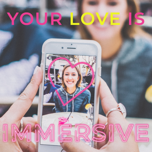 Your Love is Immersive. Phone screen of a woman with an overlayed AR heart