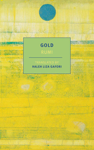 Book cover with gold, green, and blue, with a blue circle near the top. On a green rectangle is written Gold, Rumi, Translated by Haleh Liza Gafori