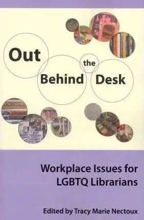 Out Behind the Desk written on cream background. Lower field is purple with subtitle Workplace Issues for LGBTQ Librarians